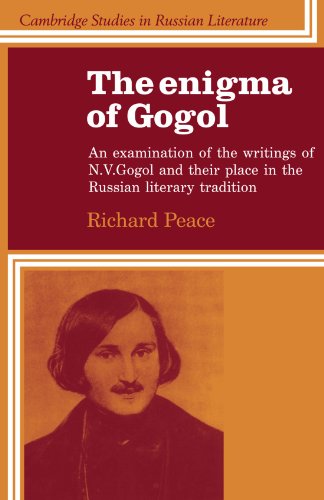 The Enigma of Gogol: An Examination of the Writings of N. V. Gogol and their Place in the Russian Literary Tradition (Cambridge Studies in Russian Literature)