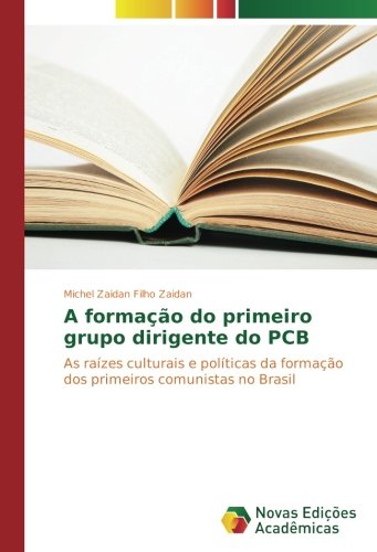 A formação do primeiro grupo dirigente do PCB: As raízes culturais e políticas da formação dos primeiros comunistas no Brasil