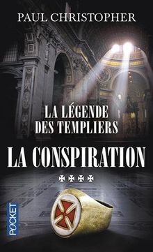 La légende des Templiers. Vol. 4. La conspiration