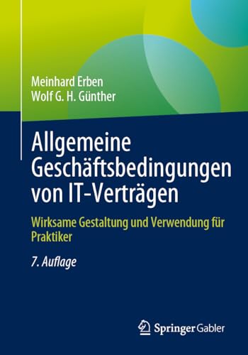Allgemeine Geschäftsbedingungen von IT-Verträgen: Wirksame Gestaltung und Verwendung für Praktiker