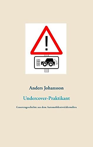 Undercover-Praktikant: Eine Ganovengeschichte aus dem Automobilentwicklermilieu