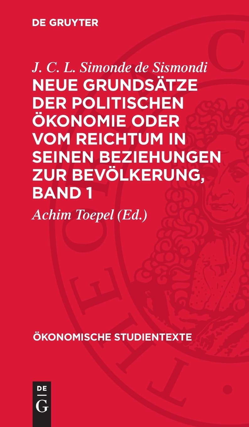 Neue Grundsätze der politischen Ökonomie oder vom Reichtum in seinen Beziehungen zur Bevölkerung, Band 1 (Ökonomische Studientexte, Band 1)