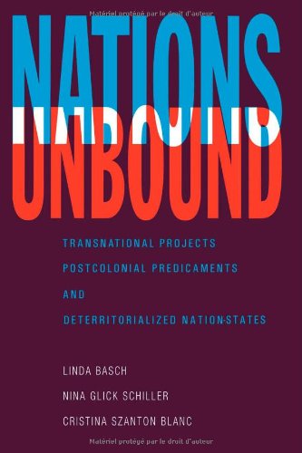 Nations Unbound: Transnational Projects, Postcolonial Predicaments and Deterritorialized Nation-States