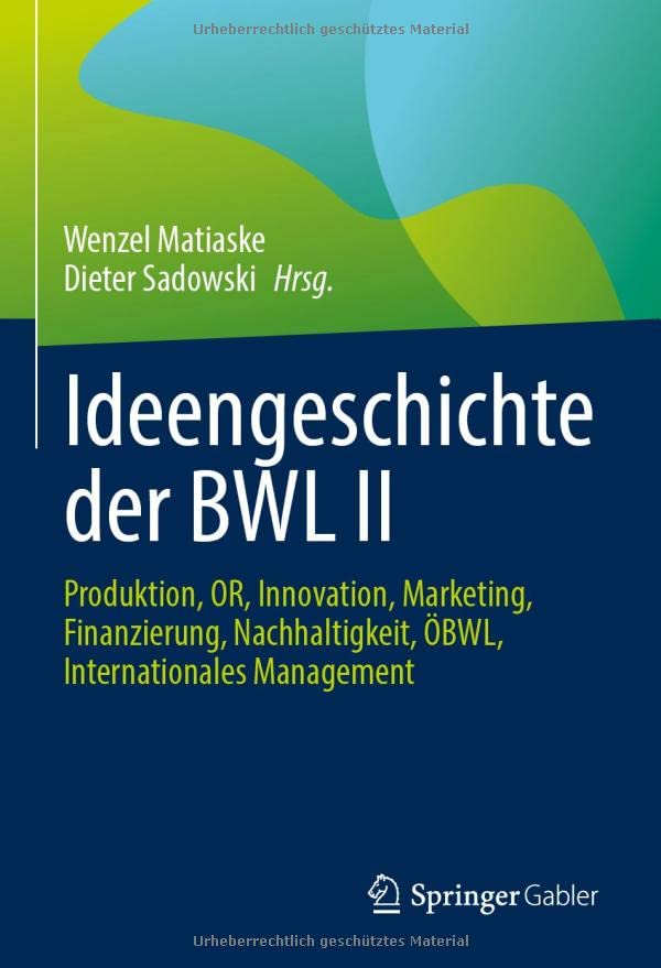 Ideengeschichte der BWL II: Produktion, OR, Innovation, Marketing, Finanzierung, Nachhaltigkeit, ÖBWL, Internationales Management