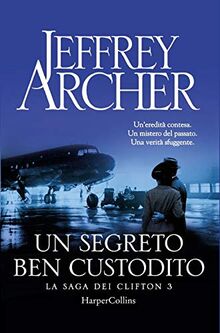 Jeffrey Archer - Un Segreto Ben Custodito. La Saga Dei Clifton. Vol. 3 (1 BOOKS) von Archer, Jeffrey | Buch | Zustand gut