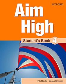 Aim High: Level 4. Student's Book: A New Secondary Course Which Helps Students Become Successful, Independent Language Learners