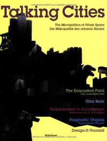 Talking Cities: The Micropolitics of Urban Space / Die Mikropolitik Des Urbanen Raums