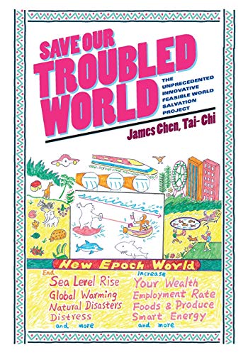 Save Our Troubled World: The Unprecedented Innovative Feasible World Salvation Project