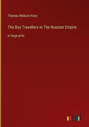 The Boy Travellers in The Russian Empire: in large print