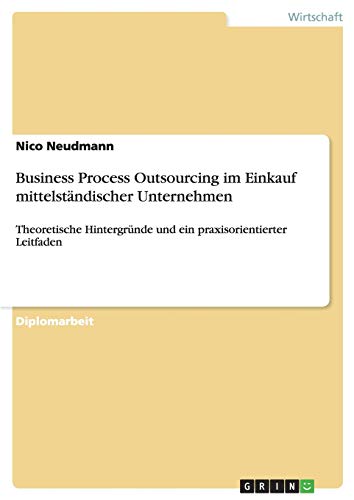 Business Process Outsourcing im Einkauf mittelständischer Unternehmen: Theoretische Hintergründe und ein praxisorientierter Leitfaden