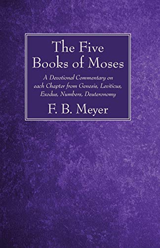 The Five Books of Moses: A Devotional Commentary on each Chapter from Genesis, Leviticus, Exodus, Numbers, Deuteronomy