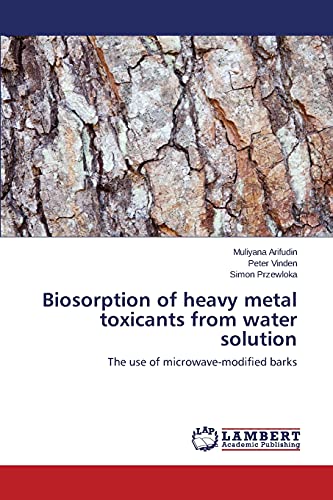 Biosorption of heavy metal toxicants from water solution: The use of microwave-modified barks