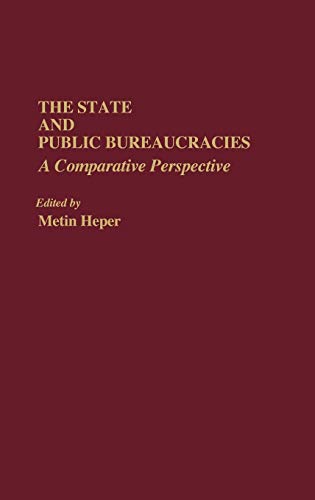 The State and Public Bureaucracies: A Comparative Perspective (Contributions in Political Science)