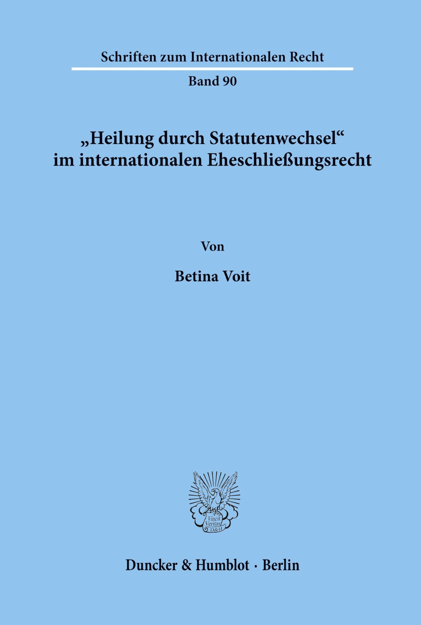 Heilung durch Statutenwechsel im internationalen Eheschließungsrecht. (Schriften zum Internationalen Recht, Band 90)
