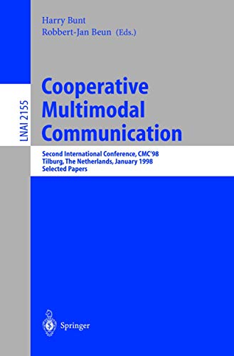 Cooperative Multimodal Communication: Second International Conference, CMC'98, Tilburg, The Netherlands, January 28-30, 1998. Selected Papers (Lecture ... Notes in Computer Science (2155), Band 2155)