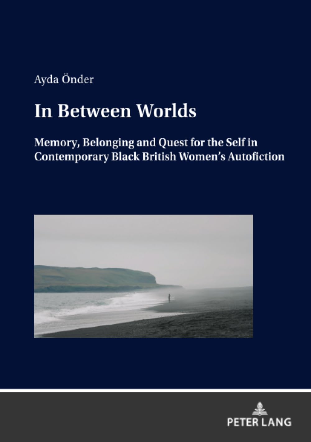 In Between Worlds: Memory, Belonging And Quest For The Self In Contemporary Black British Women’s Autofiction