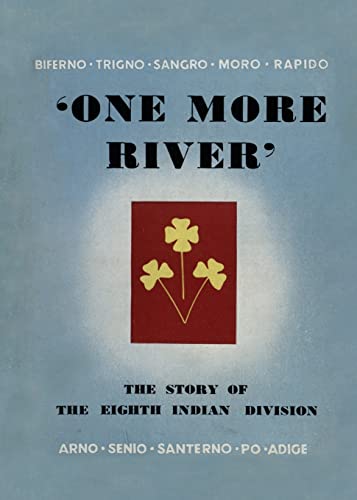 ONE MORE RIVER: The Story of the 8th Indian Division