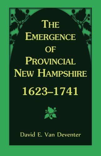 The Emergence of Provincial New Hampshire, 1623-1741