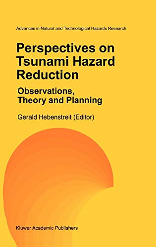 Perspectives on Tsunami Hazard Reduction: Observations, Theory and Planning (Advances in Natural and Technological Hazards Research, 9, Band 9)