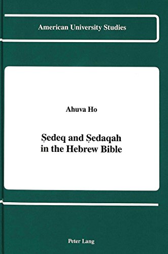 Sedeq and Sedaqah in the Hebrew Bible (American University Studies - Series VII: Theology and Religion)