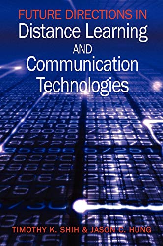 Future Directions in Distance Learning and Communication Technologies (Advances in Distance Education Technologies)