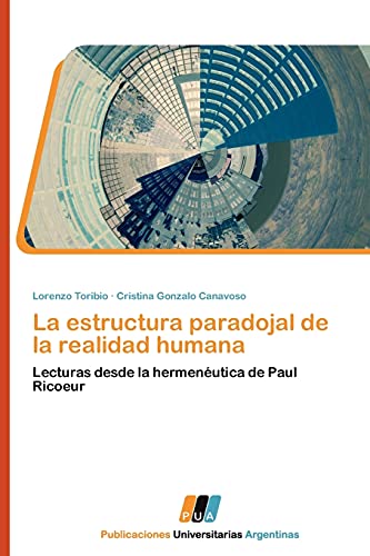 La estructura paradojal de la realidad humana: Lecturas desde la hermenéutica de Paul Ricoeur