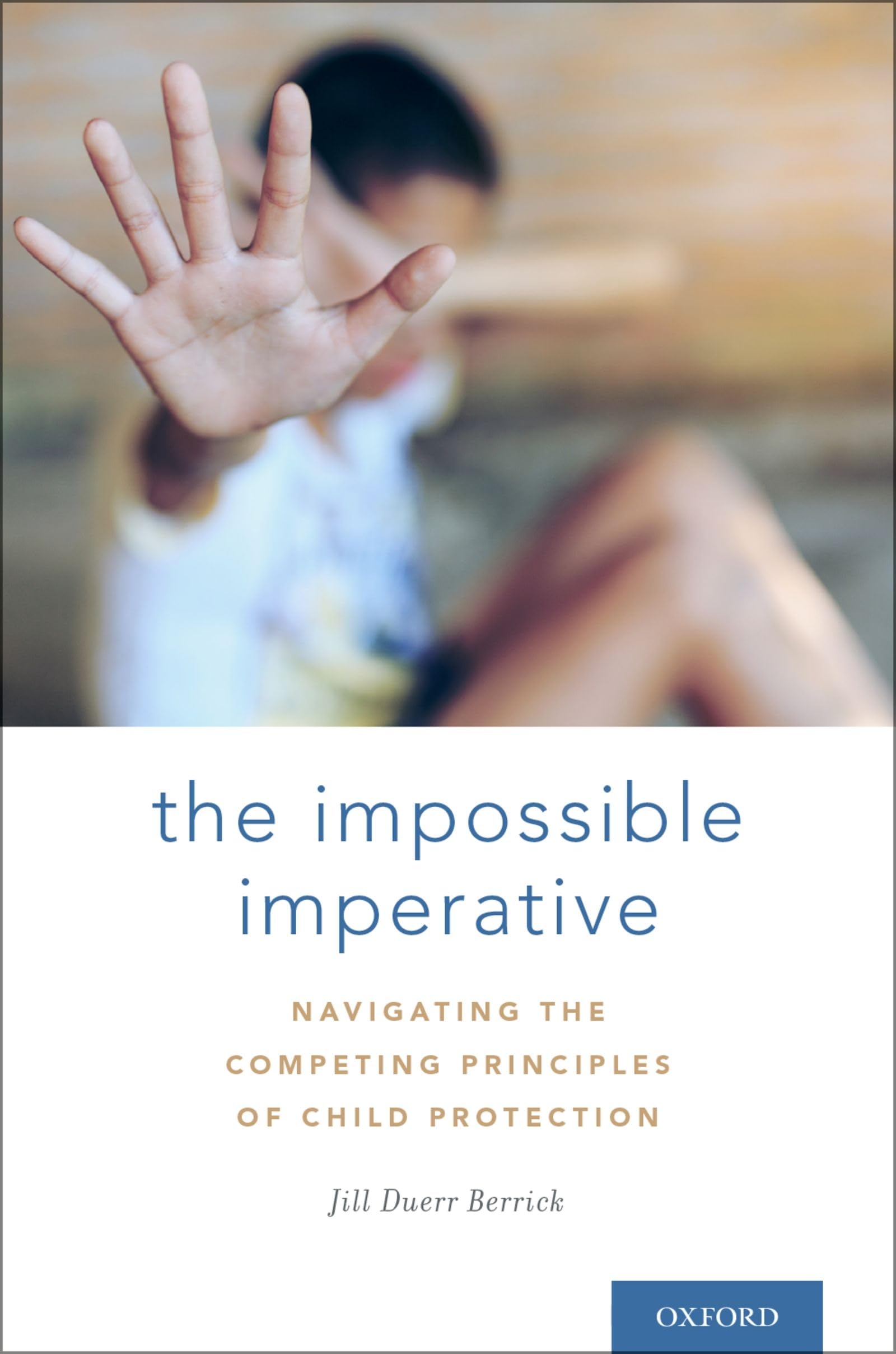 IMPOSSIBLE IMPERATIVE C: Navigating the Competing Principles of Child Protection