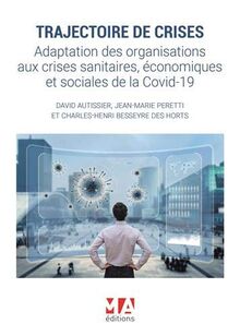 Trajectoire de crises : adaptation des organisations aux crises sanitaires, économiques et sociales de la Covid-19