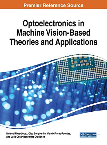 Optoelectronics in Machine Vision-Based Theories and Applications (Advances in Computational Intelligence and Robotics)