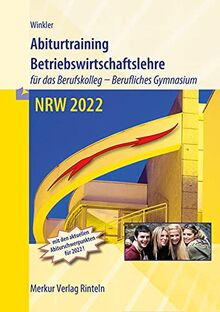 Abiturtraining 2022 - Betriebswirtschaftslehre: für das Berufskolleg - Berufliches Gymnasium NRW