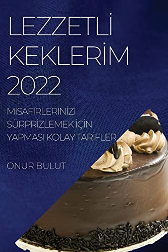 LEZZETL¿ KEKLER¿M 2022: M¿SAF¿RLER¿N¿Z¿ SÜRPR¿ZLEMEK ¿ǿN YAPMASI KOLAY TAR¿FLER