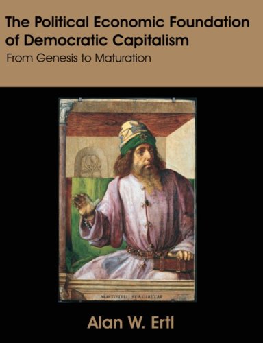 The Political Economic Foundation of Democratic Capitalism: From Genesis to Maturation