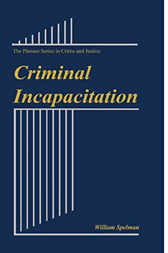 Criminal Incapacitation (The Plenum Series in Crime and Justice)