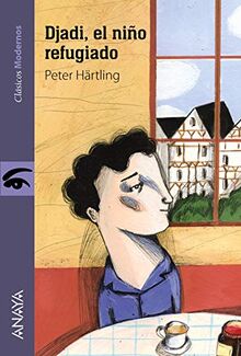 Djadi, el niño refugiado: Djadi, el nino refugiado (LITERATURA JUVENIL - Clásicos Modernos)