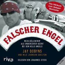 Falscher Engel: Mein Höllentrip als Undercover-Agent bei den Hells Angels