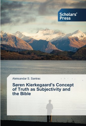 Søren Kierkegaard's Concept of Truth as Subjectivity and the Bible