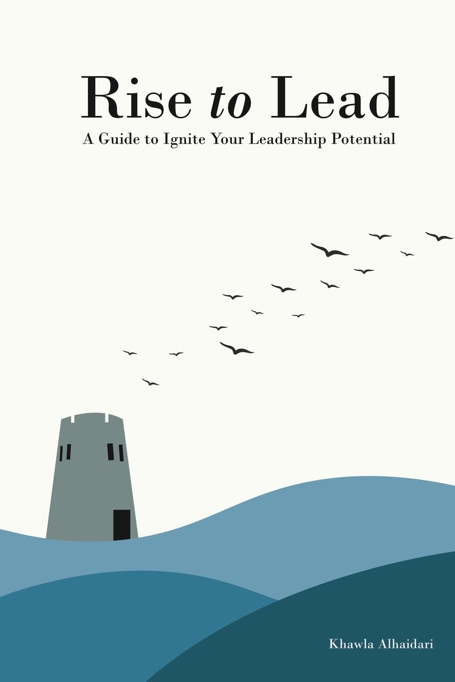 RISE TO LEAD: A Guide to Ignite Your Leadership Potential