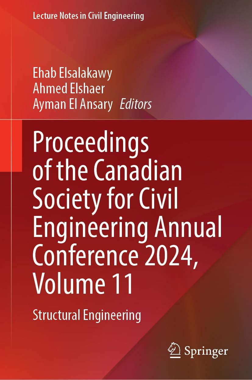 Proceedings of the Canadian Society for Civil Engineering Annual Conference 2024, Volume 11: Structural Engineering (Lecture Notes in Civil Engineering, 694, Band 11)