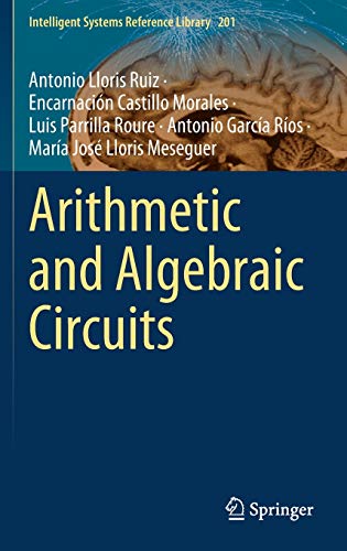 Arithmetic and Algebraic Circuits (Intelligent Systems Reference Library, 201, Band 201)