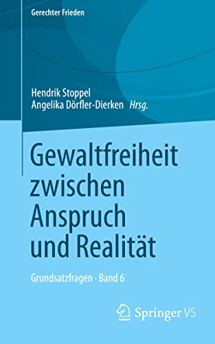 Gewaltfreiheit zwischen Anspruch und Realität: Grundsatzfragen • Band 6 (Gerechter Frieden, Band 6)