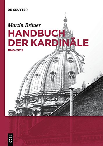 Handbuch der Kardinäle: 1846-2012 (De Gruyter Reference)