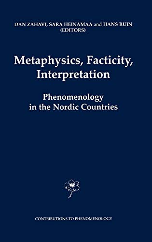 Metaphysics, Facticity, Interpretation: Phenomenology in the Nordic Countries (Contributions to Phenomenology, 49, Band 49)