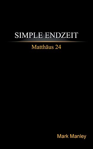 Simple Endzeit: Matthäus 24