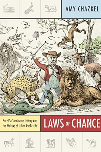Laws of Chance: Brazil’s Clandestine Lottery and the Making of Urban Public Life (Radical Perspectives)