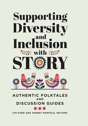 Supporting Diversity and Inclusion with Story: Authentic Folktales and Discussion Guides