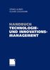 Handbuch Technologie- und Innovationsmanagement: Strategie - Umsetzung - Controlling
