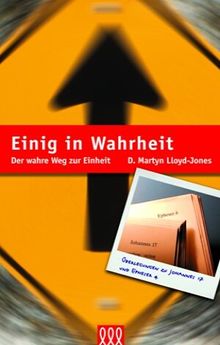 Einig in Wahrheit: Der wahre Weg zur Einheit