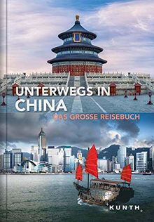 Unterwegs in China: Das große Reisebuch (KUNTH Unterwegs in ... / Das grosse Reisebuch)