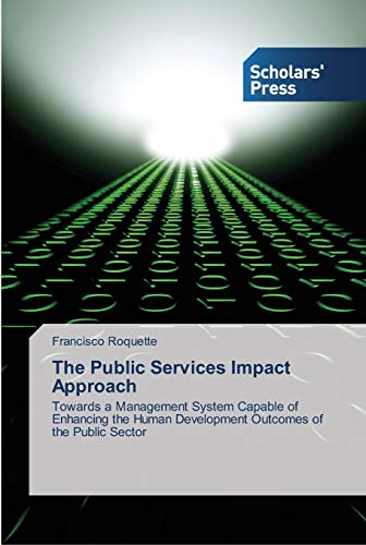 The Public Services Impact Approach: Towards a Management System Capable of Enhancing the Human Development Outcomes of the Public Sector