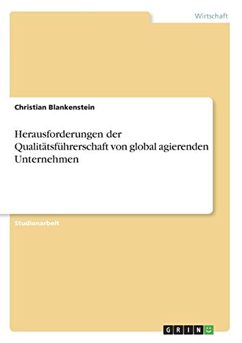 Herausforderungen der Qualitätsführerschaft von global agierenden Unternehmen
